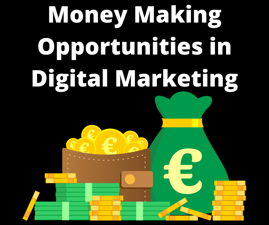 Money Making Opportunities in Digital Marketing